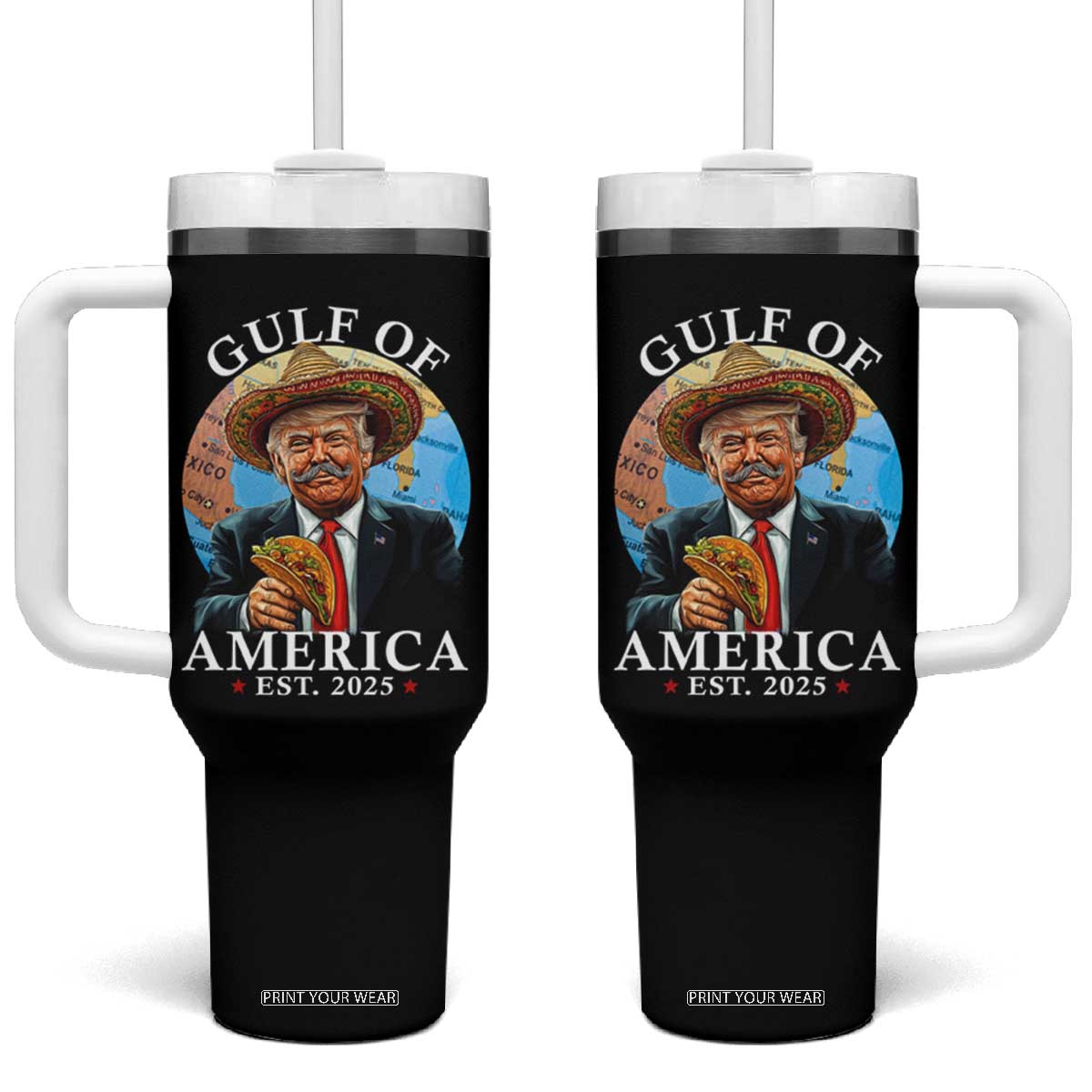 Funny Trump Gulf Of USA Tumbler With Handle Mexico Sombrebro Tacos US 2025 TS02 One Size: 40 oz Black Print Your Wear