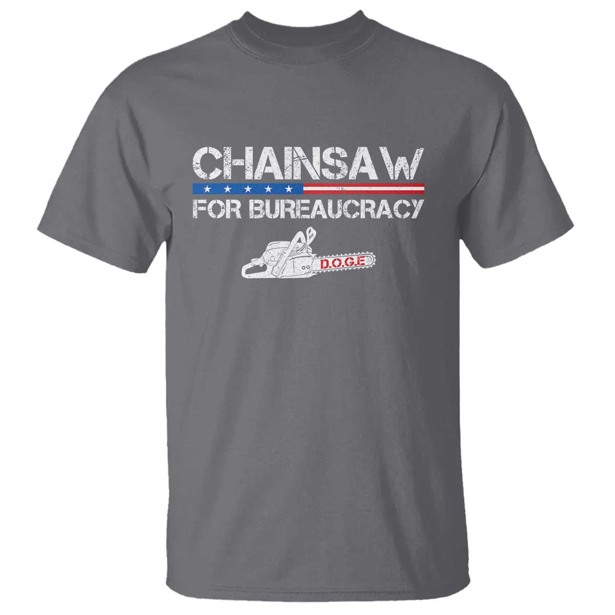 Chainsaw For Bureaucracy T Shirt DOGE Department Of Government TS02 Charcoal Print Your Wear