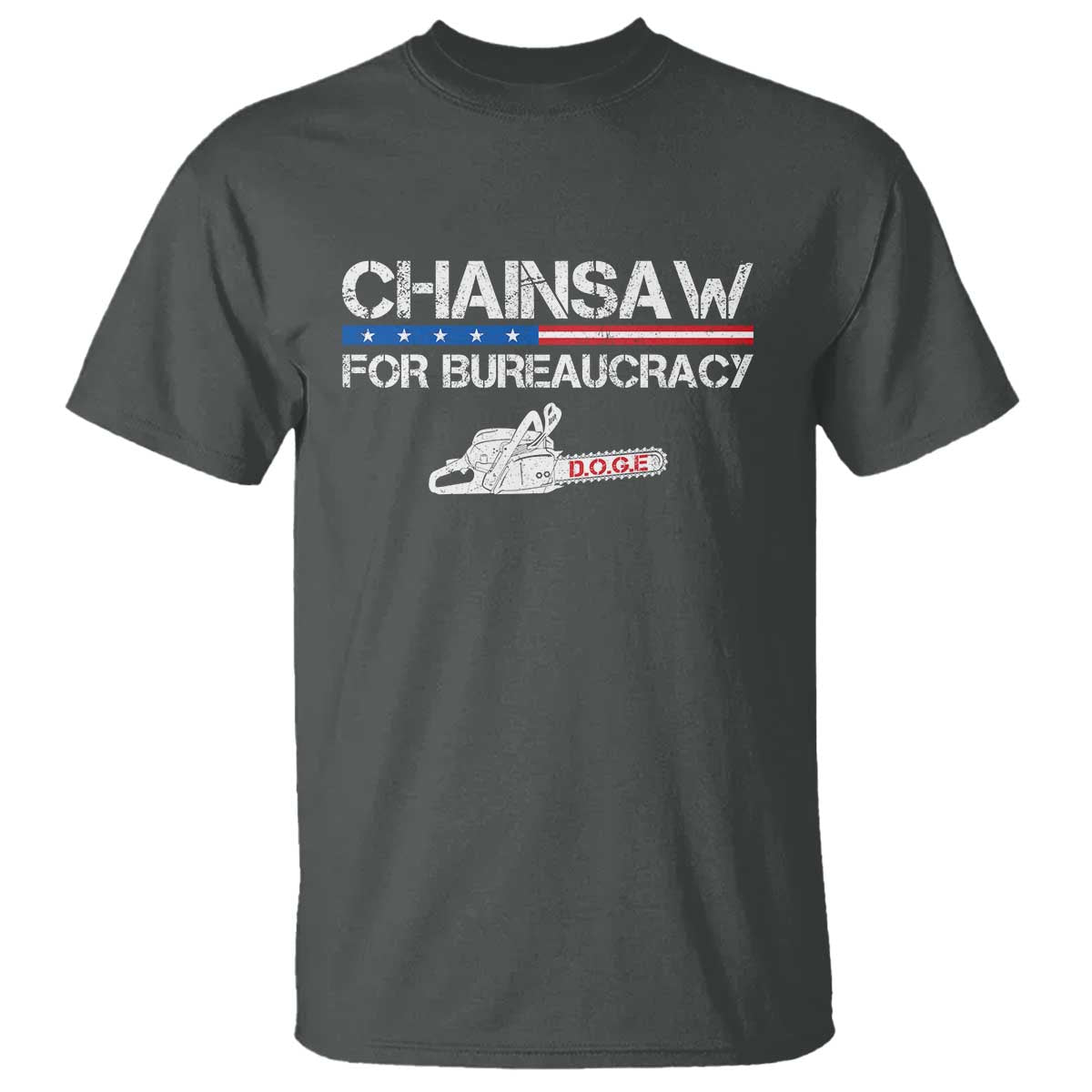 Chainsaw For Bureaucracy T Shirt DOGE Department Of Government TS02 Dark Heather Print Your Wear