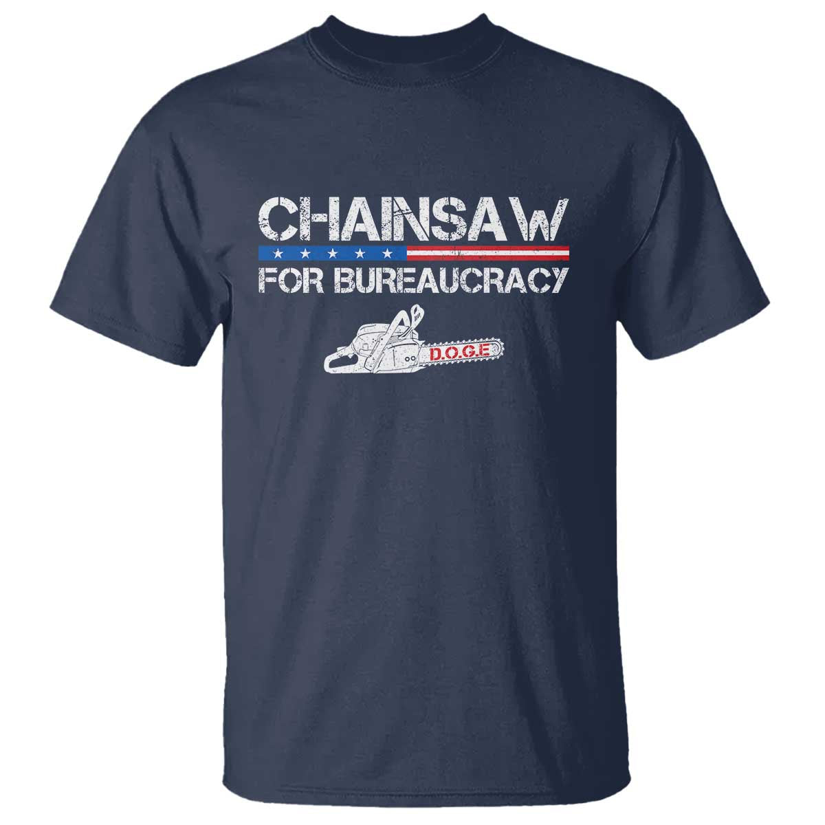 Chainsaw For Bureaucracy T Shirt DOGE Department Of Government TS02 Navy Print Your Wear