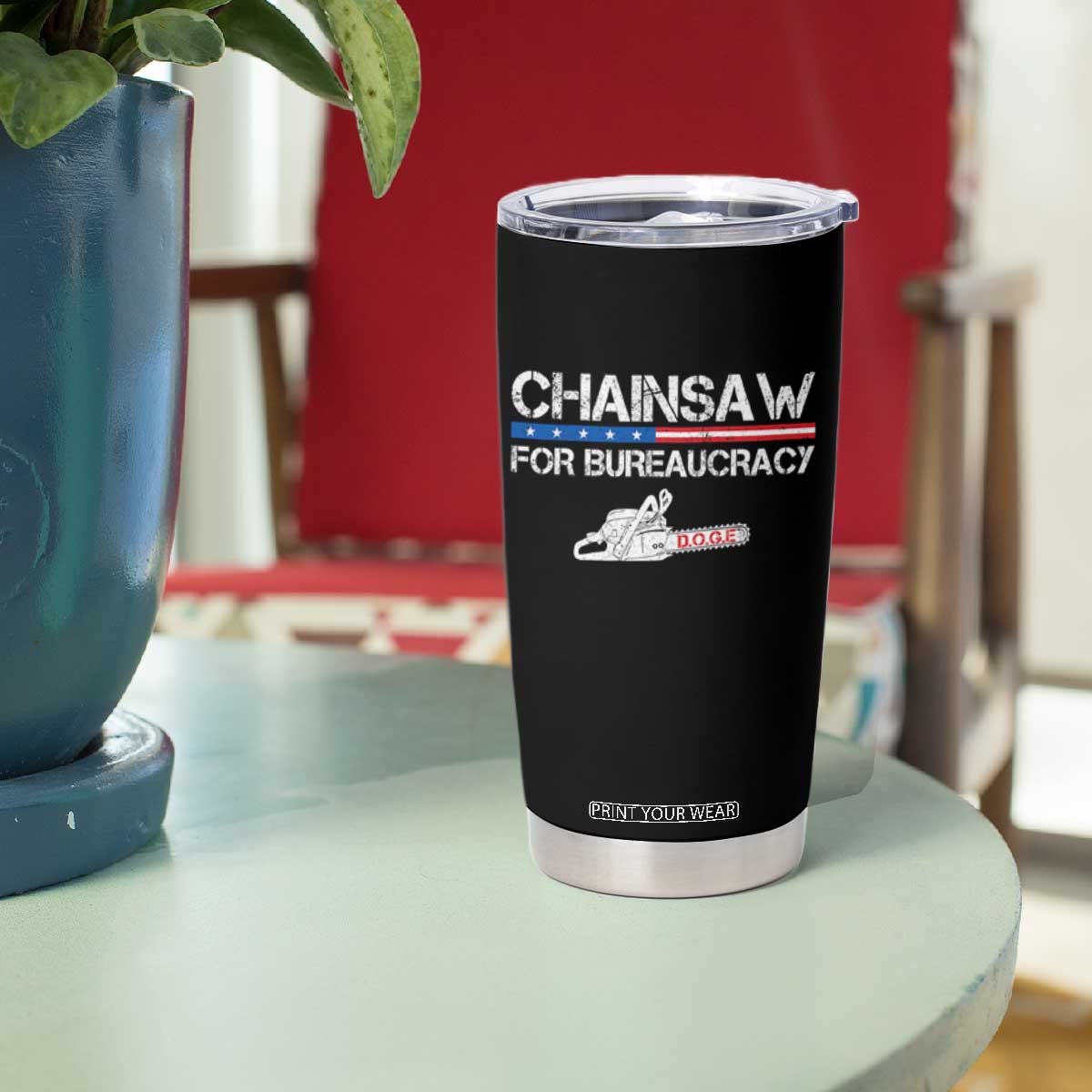 Chainsaw For Bureaucracy Tumbler Cup DOGE Department Of Government TS02 Print Your Wear