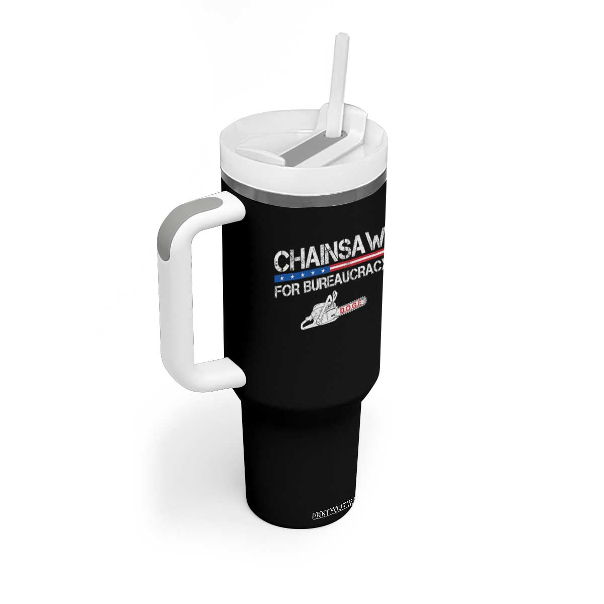 Chainsaw For Bureaucracy Tumbler With Handle DOGE Department Of Government TS02 Print Your Wear