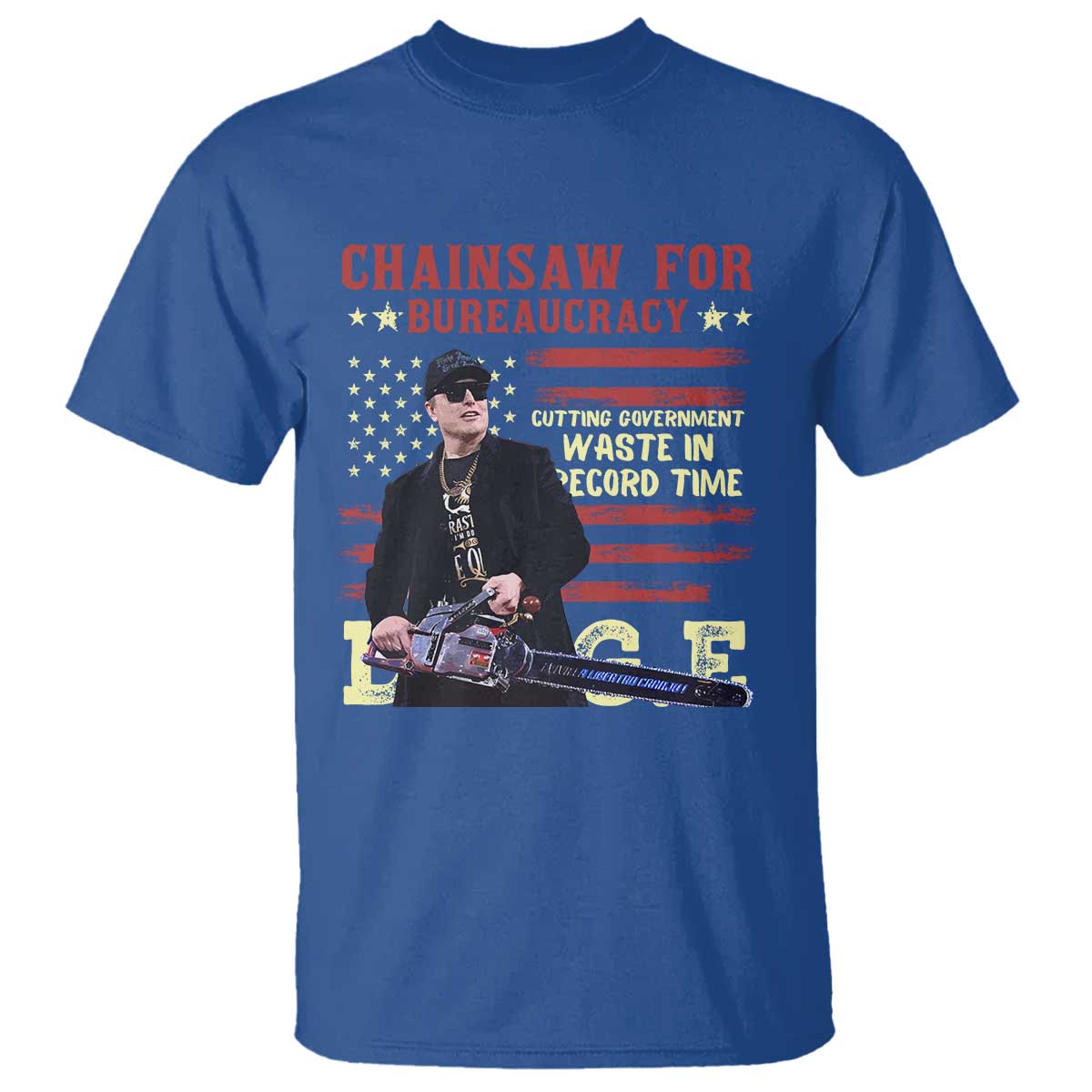 Chainsaw For Bureaucracy T Shirt Cutting Government Waste In Record Time DOGE TS02 Royal Blue Print Your Wear