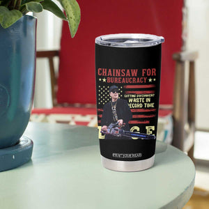Chainsaw For Bureaucracy Tumbler Cup Cutting Government Waste In Record Time DOGE TS02 Print Your Wear