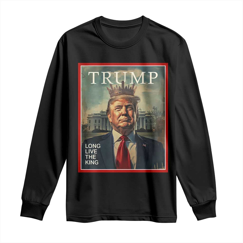 Trump 2025 Long Sleeve Shirt Long Live The King Patriotic Graphic TS02 Black Print Your Wear