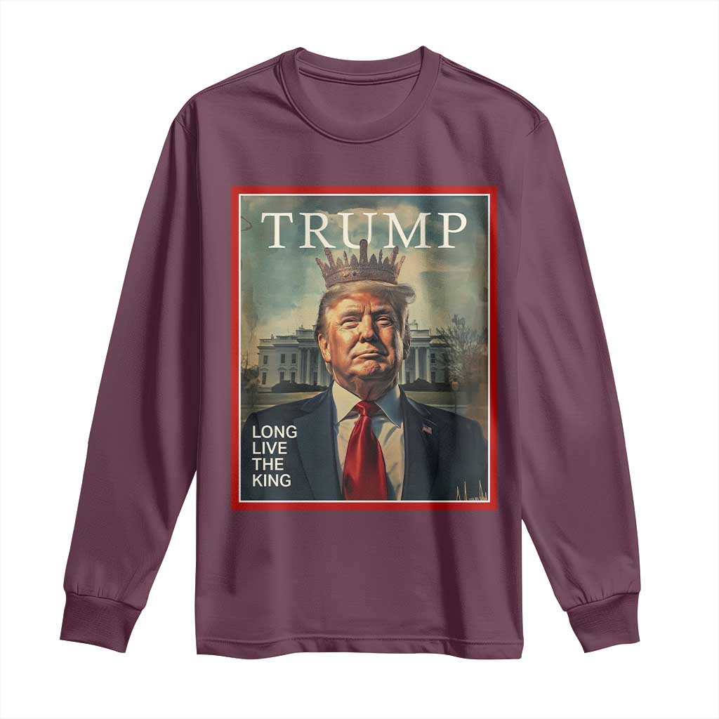Trump 2025 Long Sleeve Shirt Long Live The King Patriotic Graphic TS02 Maroon Print Your Wear
