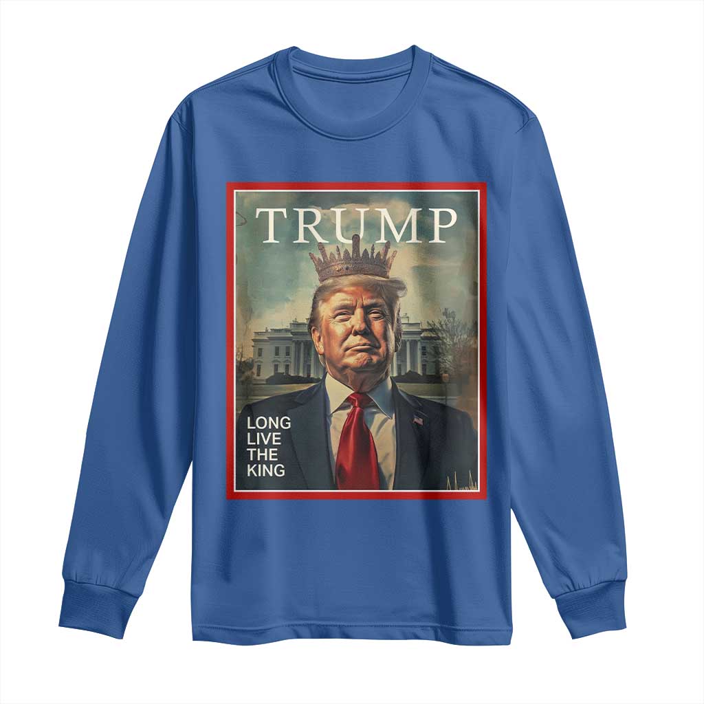 Trump 2025 Long Sleeve Shirt Long Live The King Patriotic Graphic TS02 Royal Blue Print Your Wear