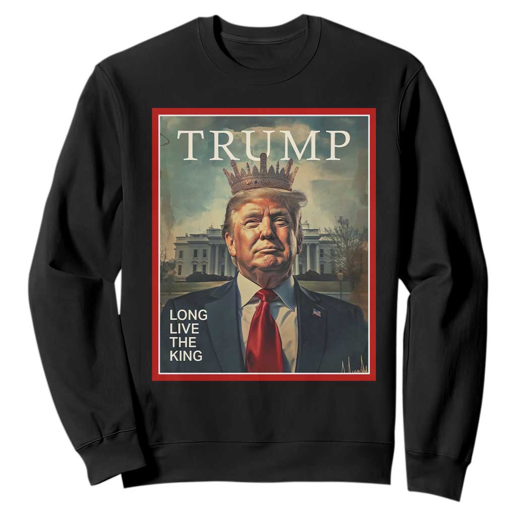 Trump 2025 Sweatshirt Long Live The King Patriotic Graphic TS02 Black Print Your Wear