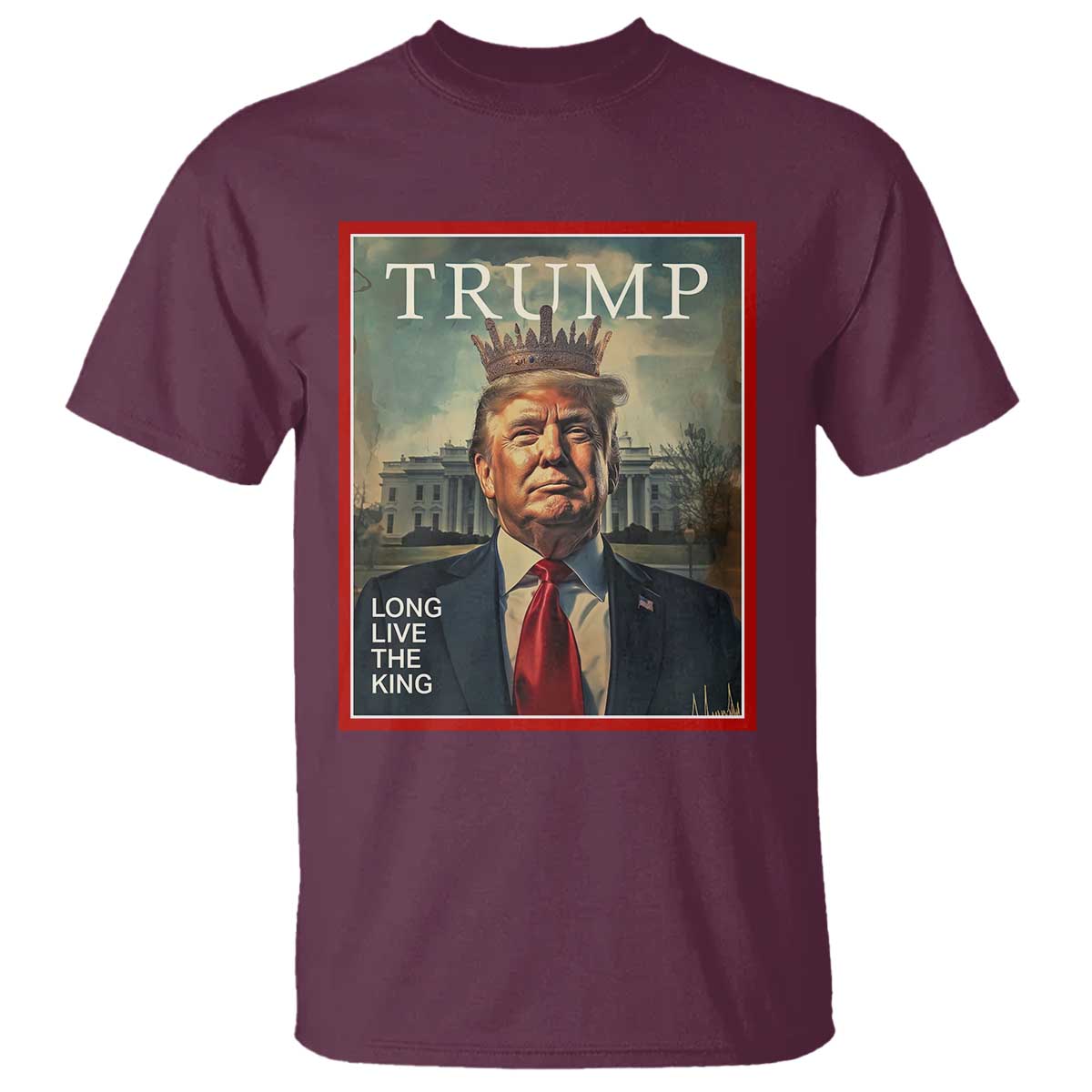 Trump 2025 T Shirt Long Live The King Patriotic Graphic TS02 Maroon Print Your Wear