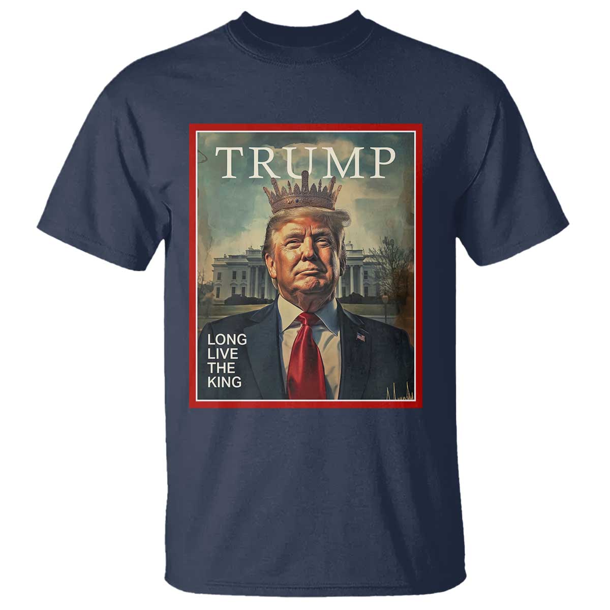 Trump 2025 T Shirt Long Live The King Patriotic Graphic TS02 Navy Print Your Wear