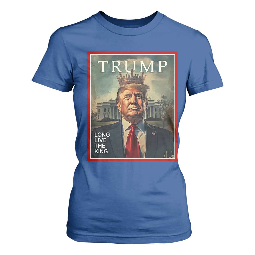 Trump 2025 T Shirt For Women Long Live The King Patriotic Graphic TS02 Royal Blue Print Your Wear