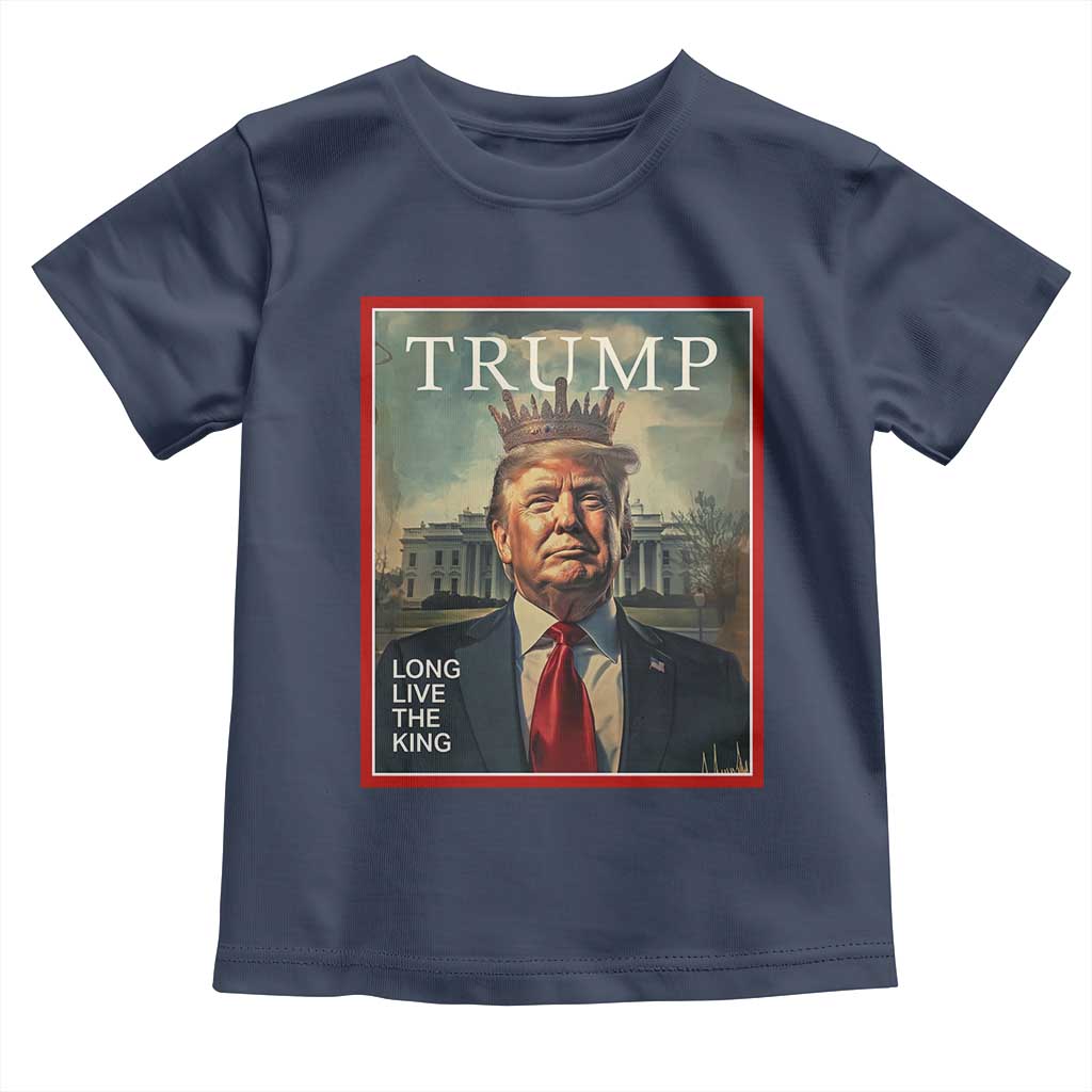 Trump 2025 Toddler T Shirt Long Live The King Patriotic Graphic TS02 Navy Print Your Wear