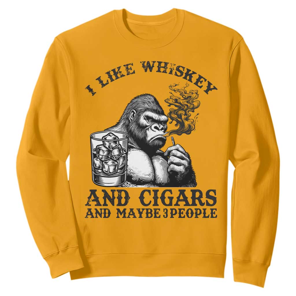 I Like Whiskey and Cigars and Maybe 3 People Sweatshirt Funny Bigfoot Drinking and Cigarette Anti-Social Humor TS02 Gold Print Your Wear