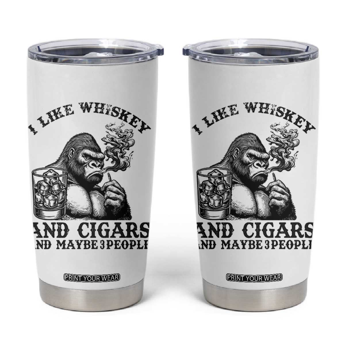 I Like Whiskey and Cigars and Maybe 3 People Tumbler Cup Funny Bigfoot Drinking and Cigarette Anti-Social Humor TS02 White Print Your Wear