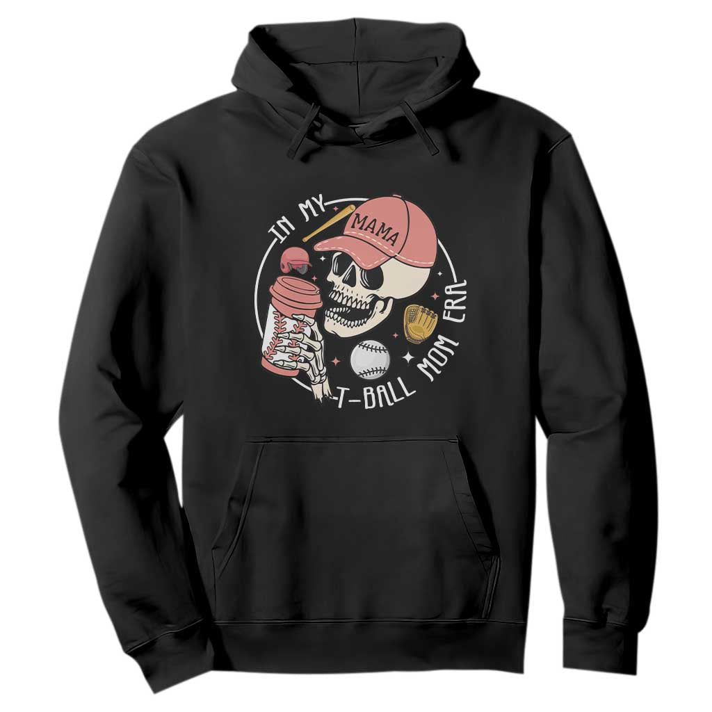 In My T-Ball Mom Era Skeleton Hoodie Baseball Mother's Day TS02 Black Print Your Wear