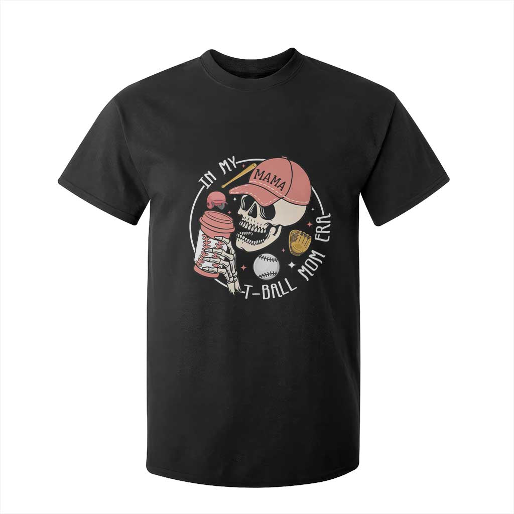 In My T-Ball Mom Era Skeleton T Shirt For Kid Baseball Mother's Day TS02 Black Print Your Wear
