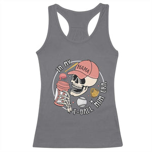 In My T-Ball Mom Era Skeleton Racerback Tank Top Baseball Mother's Day TS02 Charcoal Print Your Wear