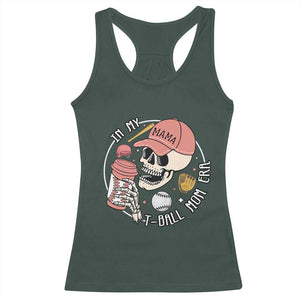 In My T-Ball Mom Era Skeleton Racerback Tank Top Baseball Mother's Day TS02 Dark Forest Green Print Your Wear