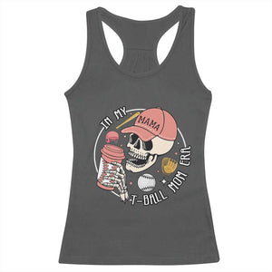 In My T-Ball Mom Era Skeleton Racerback Tank Top Baseball Mother's Day TS02 Dark Heather Print Your Wear