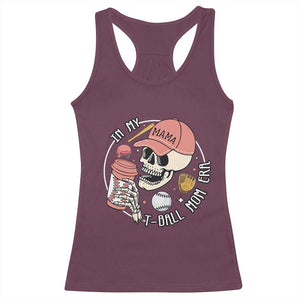 In My T-Ball Mom Era Skeleton Racerback Tank Top Baseball Mother's Day TS02 Maroon Print Your Wear