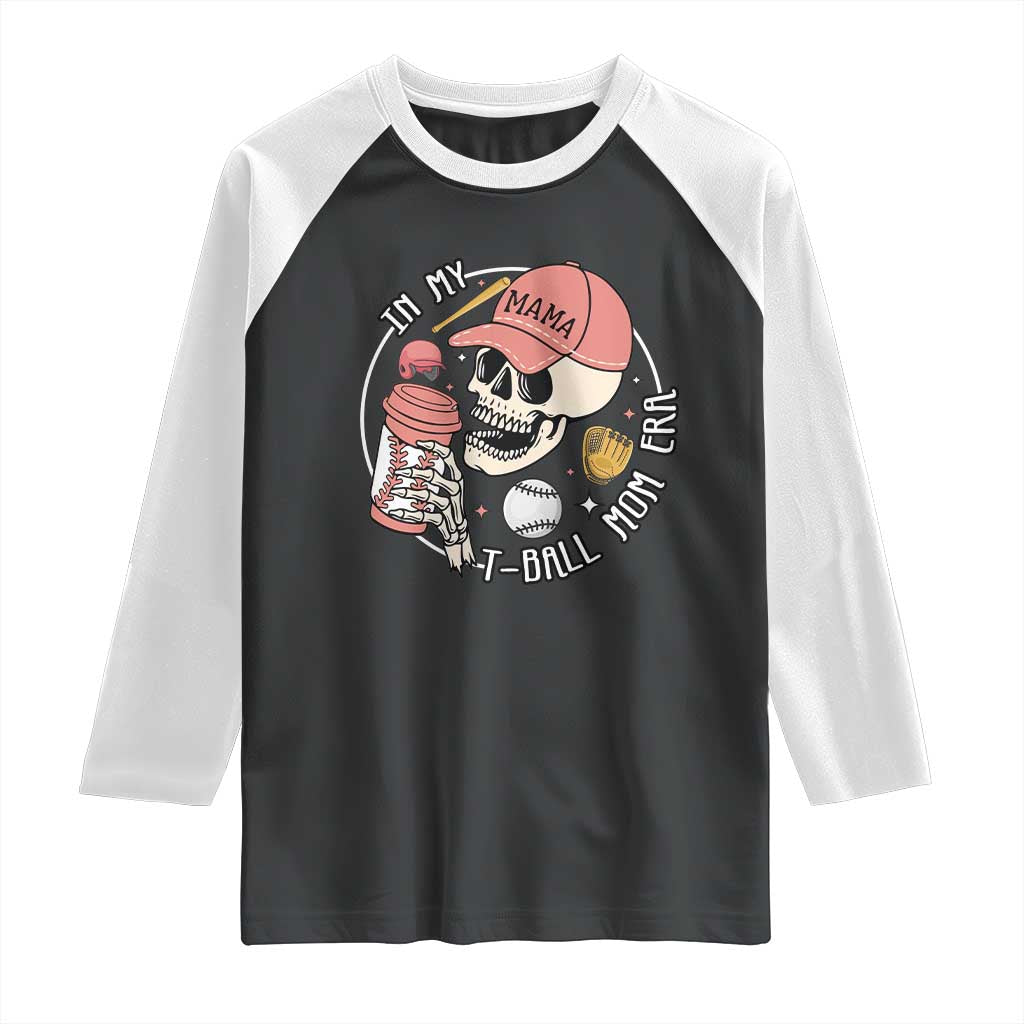 In My T-Ball Mom Era Skeleton Raglan Shirt Baseball Mother's Day TS02 Black White Print Your Wear