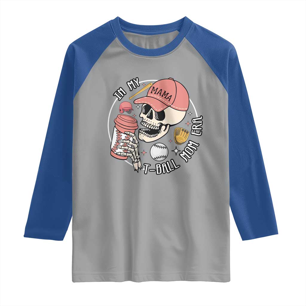 In My T-Ball Mom Era Skeleton Raglan Shirt Baseball Mother's Day TS02 Sport Gray Royal Print Your Wear