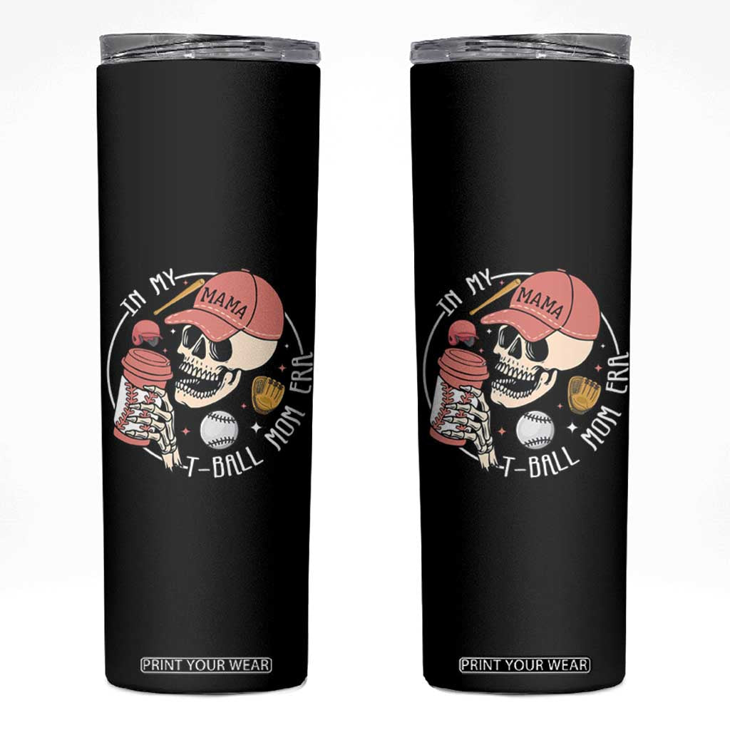 In My T-Ball Mom Era Skeleton Skinny Tumbler Baseball Mother's Day TS02 Black Print Your Wear
