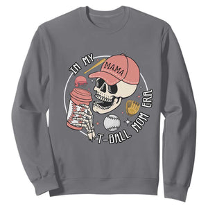 In My T-Ball Mom Era Skeleton Sweatshirt Baseball Mother's Day TS02 Charcoal Print Your Wear
