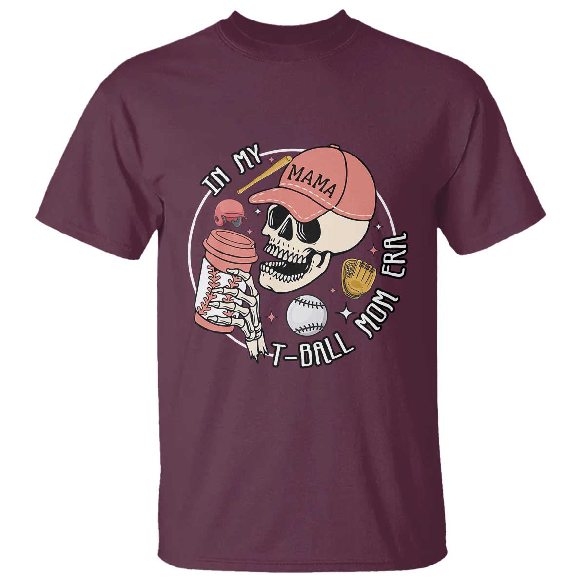 In My T-Ball Mom Era Skeleton T Shirt Baseball Mother's Day TS02 Maroon Print Your Wear