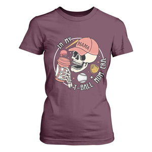 In My T-Ball Mom Era Skeleton T Shirt For Women Baseball Mother's Day TS02 Maroon Print Your Wear
