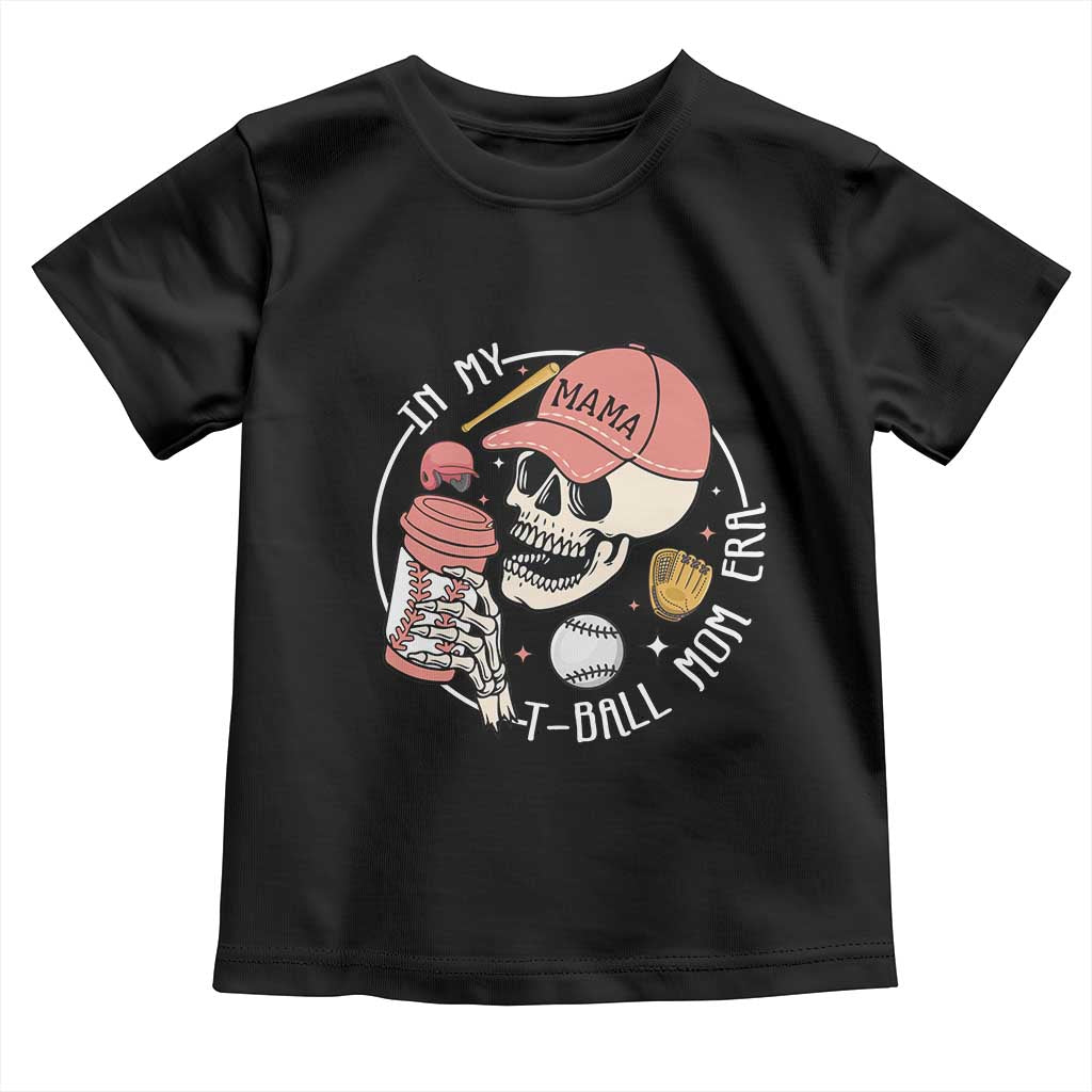 In My T-Ball Mom Era Skeleton Toddler T Shirt Baseball Mother's Day TS02 Black Print Your Wear