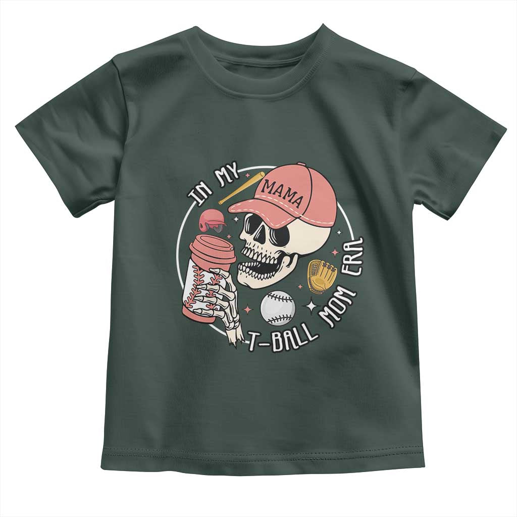 In My T-Ball Mom Era Skeleton Toddler T Shirt Baseball Mother's Day TS02 Dark Forest Green Print Your Wear