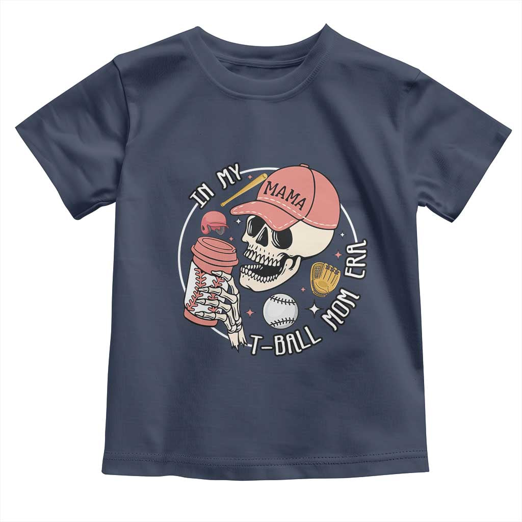In My T-Ball Mom Era Skeleton Toddler T Shirt Baseball Mother's Day TS02 Navy Print Your Wear