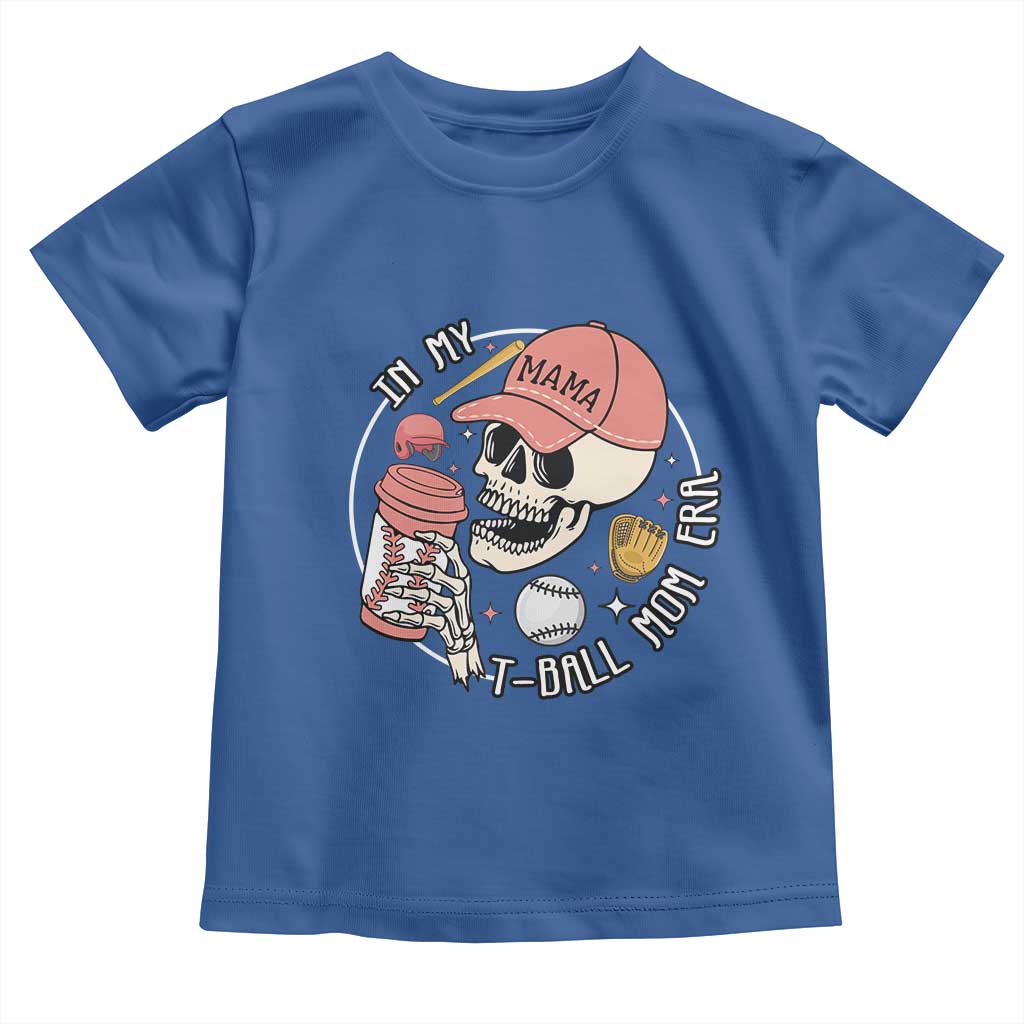 In My T-Ball Mom Era Skeleton Toddler T Shirt Baseball Mother's Day TS02 Royal Blue Print Your Wear