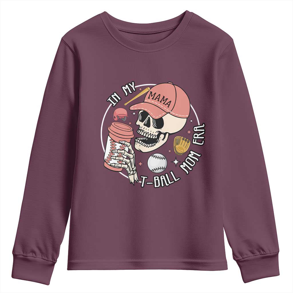 In My T-Ball Mom Era Skeleton Youth Sweatshirt Baseball Mother's Day TS02 Maroon Print Your Wear