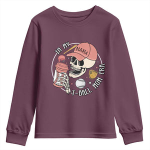 In My T-Ball Mom Era Skeleton Youth Sweatshirt Baseball Mother's Day TS02 Maroon Print Your Wear