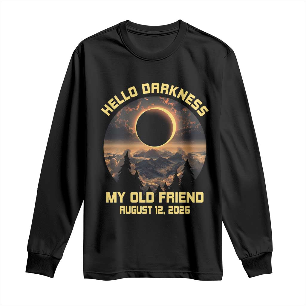 Hello Darkness My Old Friend August 12 2026 Long Sleeve Shirt Total Solar Eclipse Humorous Astronomy Gift TS02 Black Print Your Wear