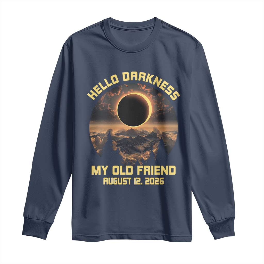 Hello Darkness My Old Friend August 12 2026 Long Sleeve Shirt Total Solar Eclipse Humorous Astronomy Gift TS02 Navy Print Your Wear