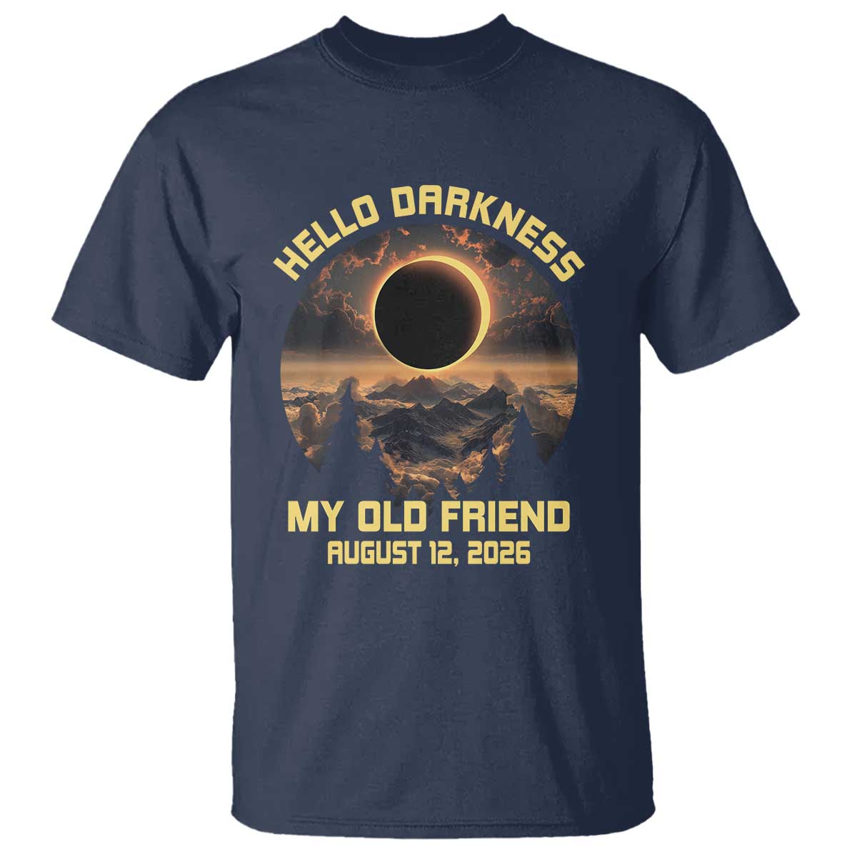 Hello Darkness My Old Friend August 12 2026 T Shirt Total Solar Eclipse Humorous Astronomy Gift TS02 Navy Print Your Wear