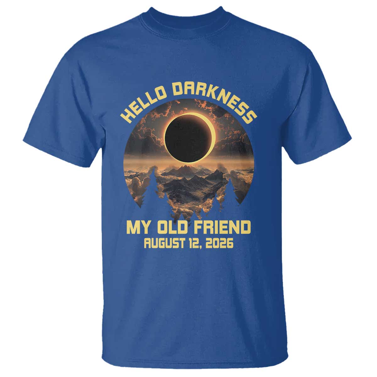 Hello Darkness My Old Friend August 12 2026 T Shirt Total Solar Eclipse Humorous Astronomy Gift TS02 Royal Blue Print Your Wear