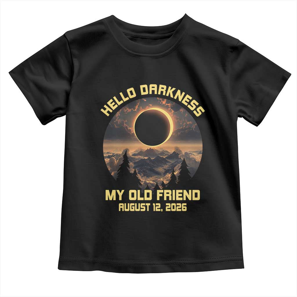 Hello Darkness My Old Friend August 12 2026 Toddler T Shirt Total Solar Eclipse Humorous Astronomy Gift TS02 Black Print Your Wear