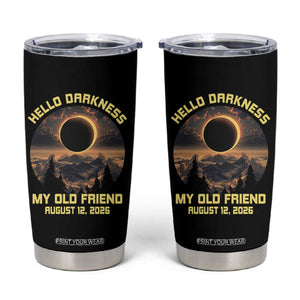 Hello Darkness My Old Friend August 12 2026 Tumbler Cup Total Solar Eclipse Humorous Astronomy Gift TS02 Black Print Your Wear