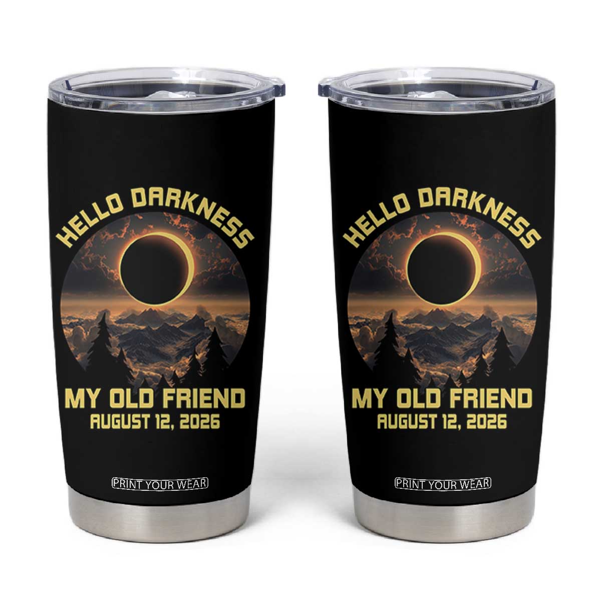 Hello Darkness My Old Friend August 12 2026 Tumbler Cup Total Solar Eclipse Humorous Astronomy Gift TS02 Black Print Your Wear