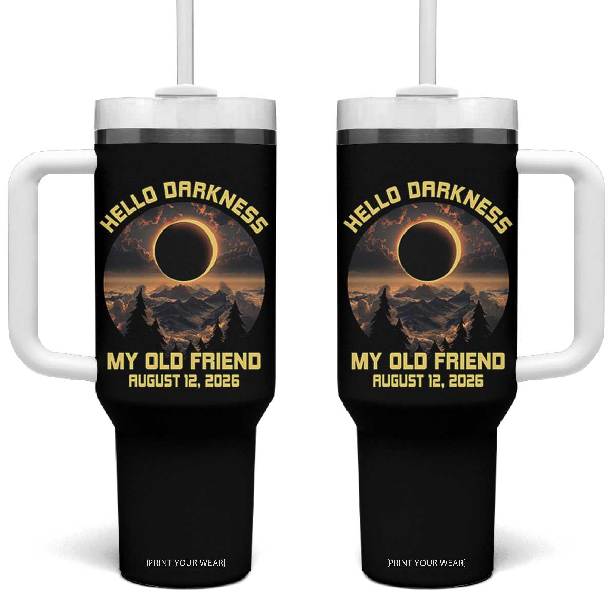 Hello Darkness My Old Friend August 12 2026 Tumbler With Handle Total Solar Eclipse Humorous Astronomy Gift TS02 One Size: 40 oz Black Print Your Wear