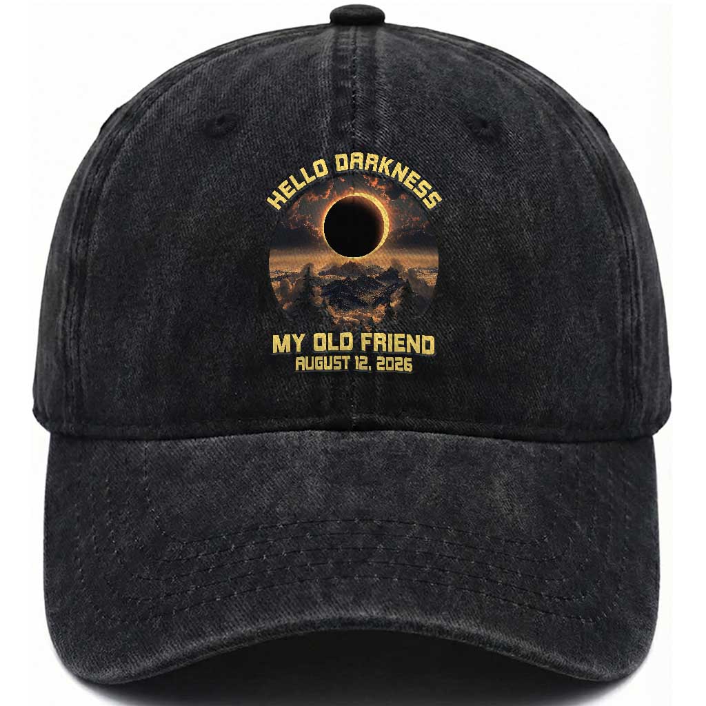 Hello Darkness My Old Friend August 12 2026 Washed Cotton Baseball Cap Total Solar Eclipse Humorous Astronomy Gift TS02 Print Your Wear