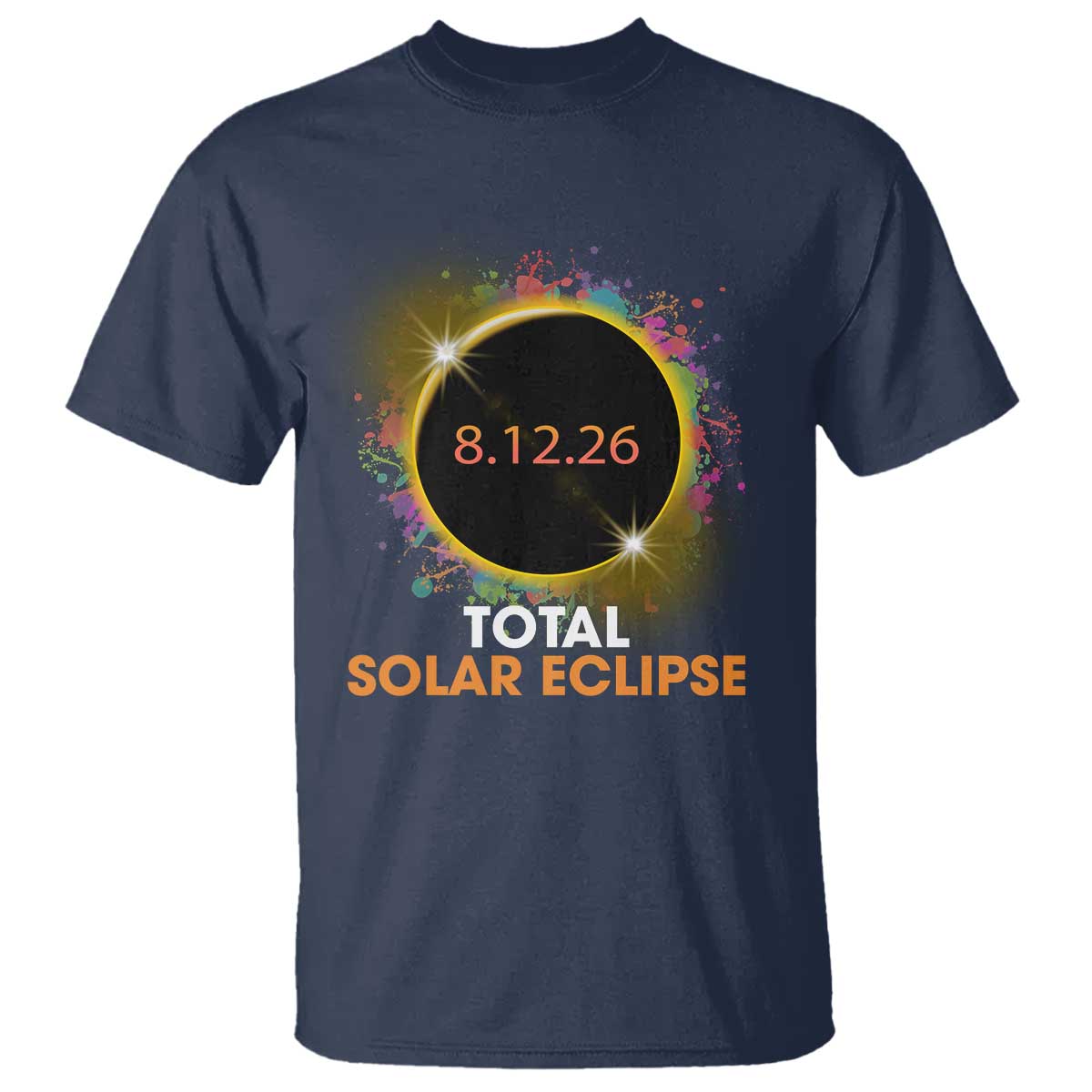 Colorful Paint Splatter 2026 Total Solar Eclipse Totality Astronomy T Shirt TS02 Navy Print Your Wear