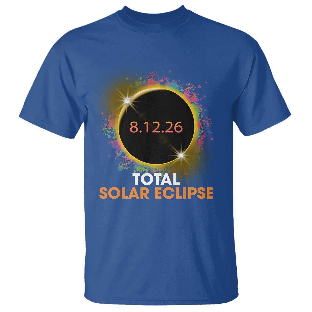 Colorful Paint Splatter 2026 Total Solar Eclipse Totality Astronomy T Shirt TS02 Royal Blue Print Your Wear