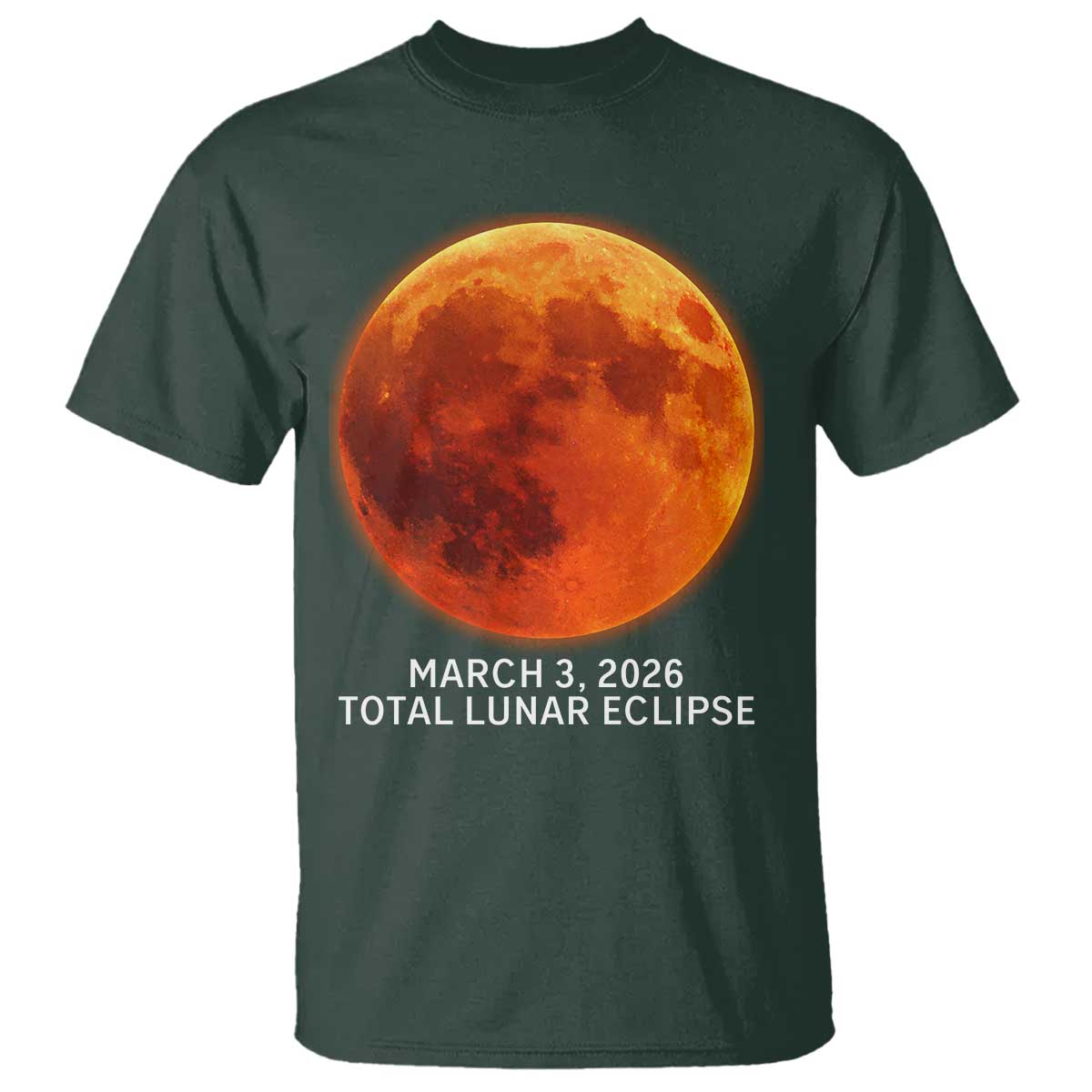 Blood Moon Total Lunar Eclipse March 3 2026 T Shirt Blood Moon Astronomy Souvenir Graphic TS02 Dark Forest Green Print Your Wear