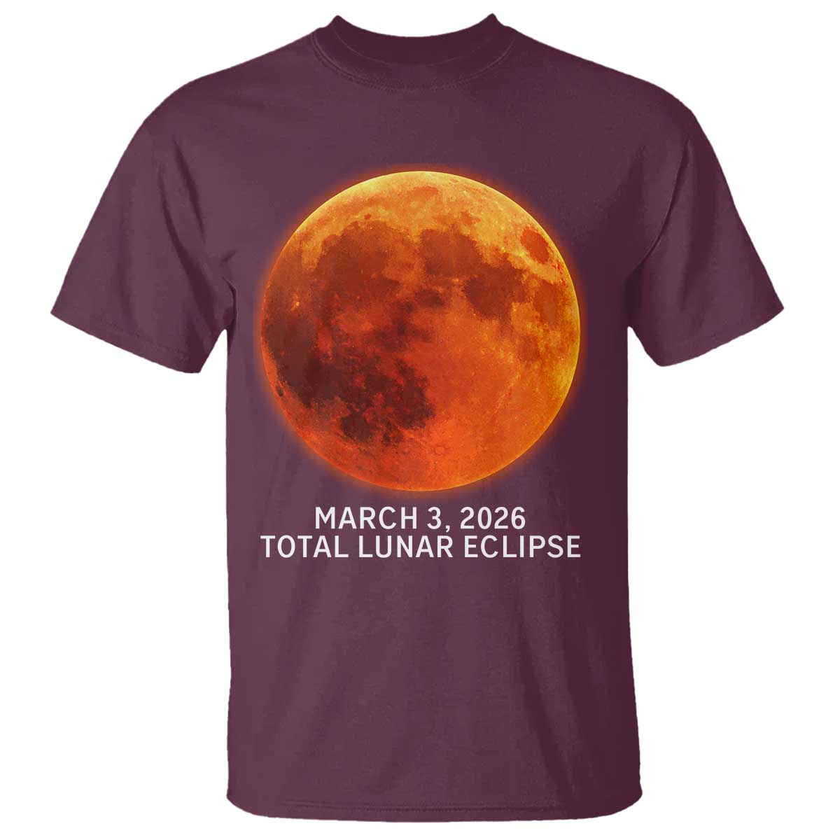 Blood Moon Total Lunar Eclipse March 3 2026 T Shirt Blood Moon Astronomy Souvenir Graphic TS02 Maroon Print Your Wear