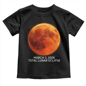 Blood Moon Total Lunar Eclipse March 3 2026 Toddler T Shirt Blood Moon Astronomy Souvenir Graphic TS02 Black Print Your Wear